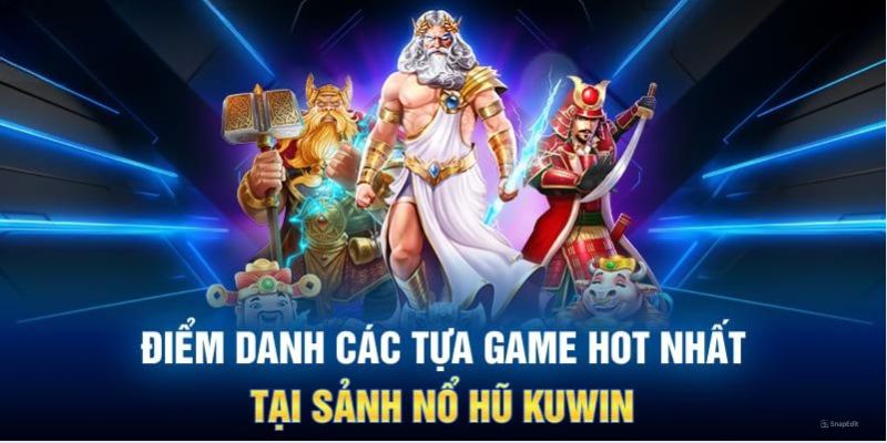 Danh sách các tựa game nổ hũ kuwin thịnh hành nhất