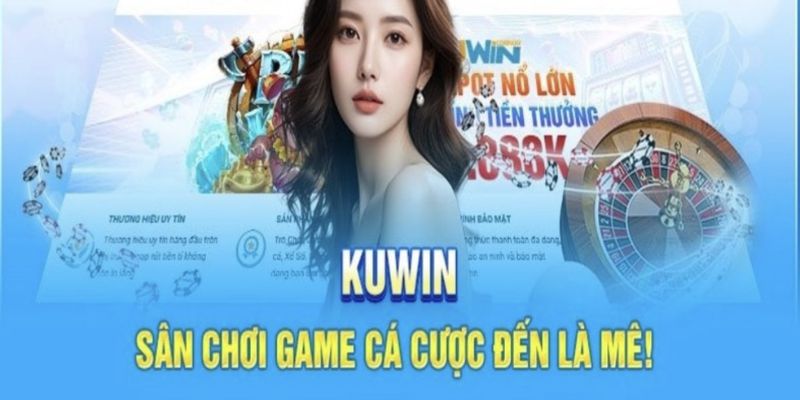 Giới thiệu Kuwin tổng quan sơ qua về nhà cái