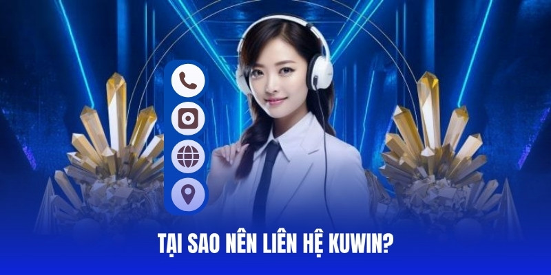 Lợi ích nổi bật nhất khi liên hệ Kuwin