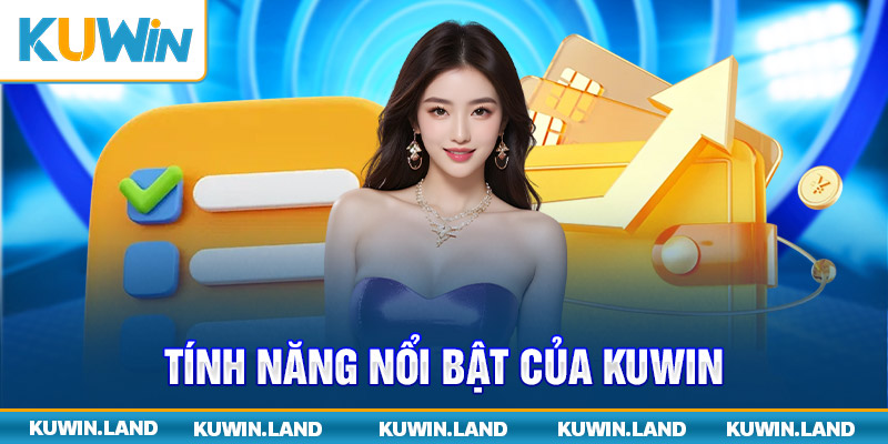 Tính năng nổi bật của Kuwin