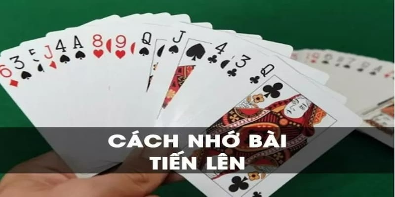 Cách nhớ bài Tiến lên